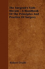 The Surgeon's Vade Mecum - A Handbook of the Principles and Practice of Surgery