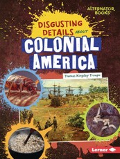Disgusting Details about Colonial America