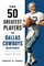 The 50 Greatest Players in Dallas Cowboys History