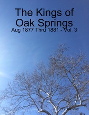 The Kings of Oak Springs: Aug 1877 Thru 1881 - Vol. 3