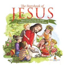The Storybook of Jesus - Short Stories from the Bible | Children & Teens Christian Books