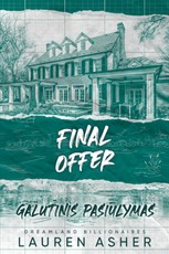 Final offer. Galutinis pasiūlymas. Serija Dreamland Billionaires. 3 knyga Final offer. Galutinis pasiūlymas. Serija Dreamland Billionaires. 3 knyga
