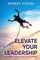 Pizzini, R: Elevate Your Leadership