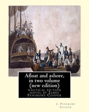 Afloat and ashore, By J. Fenimore Cooper in two volume (new edition)