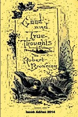 Good and true thoughts Robert Browning