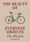 The Beauty of Everyday Objects: The Bicycle