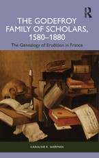 The Godefroy Family of Scholars, 1580-1880