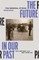 The Future in our Past