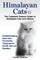 Himalayan Cats, The Complete Owners Guide to Himalayan Cats and Kittens Including Buying, Daily Care, Personality, Temperament, Health, Diet and Breeders