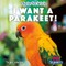 I Want a Parakeet!