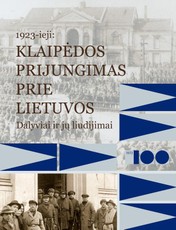1923-ieji: Klaipėdos prijungimas prie Lietuvos. Dalyviai ir jų liudijimai