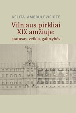 Vilniaus pirkliai XIX amžiuje: statusas, veikla, galimybės