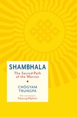 Shambhala: The Sacred Path of the Warrior