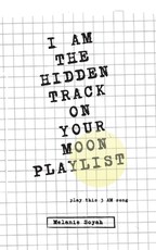 I Am the Hidden Track on Your Moon Playlist