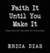 Faith It, Until You Make It