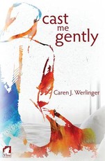 Cast Me Gently