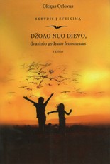 SKRYDIS Į SVEIKIMĄ. DŽOAO NUO DIEVO, DVASINIS GYDYMO FENOMENAS