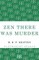 Zen there was Murder