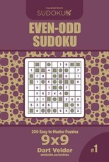 Even-Odd Sudoku - 200 Easy to Master Puzzles 9x9 (Volume 1)