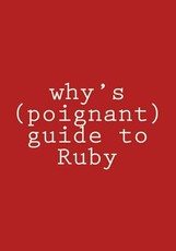 why's (poignant) guide to Ruby