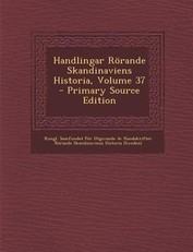 Handlingar Rorande Skandinaviens Historia, Volume 37