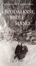 Juodalksni, broli mano...