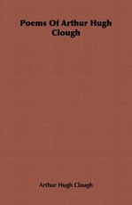 Poems Of Arthur Hugh Clough