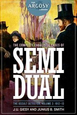 The Complete Cabalistic Cases of Semi Dual, the Occult Detector, Volume 2