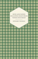 Rose Acre Papers - Including Essays from Horae Solitariae