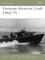Vietnam Riverine Craft 1962-75