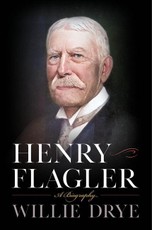 Henry Flagler: A Biography