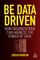 Be Data Driven