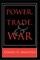Power, Trade, and War