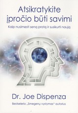 ATSIKRATYKITE ĮPROČIO BŪTI SAVIMI: kaip nusimesti seną protą ir susikurti naują