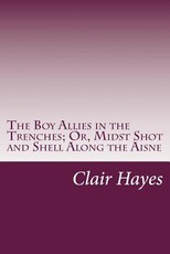 The Boy Allies in the Trenches; Or, Midst Shot and Shell Along the Aisne