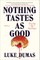 Nothing Tastes as Good