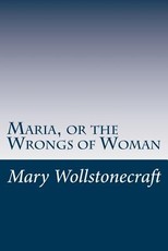 Maria, or the Wrongs of Woman