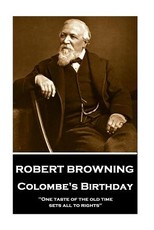 Robert Browning - Colombe's Birthday