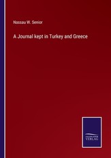 A Journal kept in Turkey and Greece