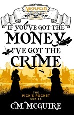 If You've Got the Money, I've Got the Crime - A Misplaced Adventures Novel