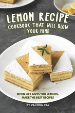 Lemon Recipe Cookbook That Will Blow Your Mind