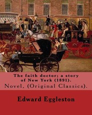 The faith doctor; a story of New York (1891). By
