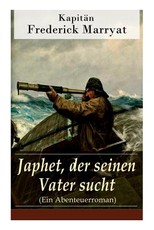 Japhet, der seinen Vater sucht (Ein Abenteuerroman)