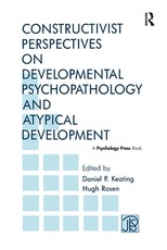 Constructivist Perspectives on Developmental Psychopathology and Atypical Development