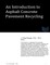 An Introduction to Asphalt Concrete Pavement Recycling