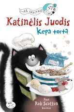 Katinėlis Juodis kepa tortą: pagal Rob Scotton kūrinius