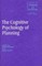The Cognitive Psychology of Planning