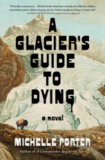 A Glacier's Guide to Dying : A Novel