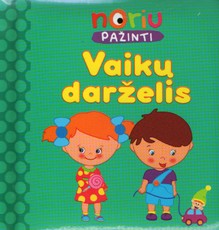 Noriu pažinti: vaikų darželis