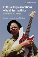 Cultural Representations of Albinism in Africa; Narratives of Change